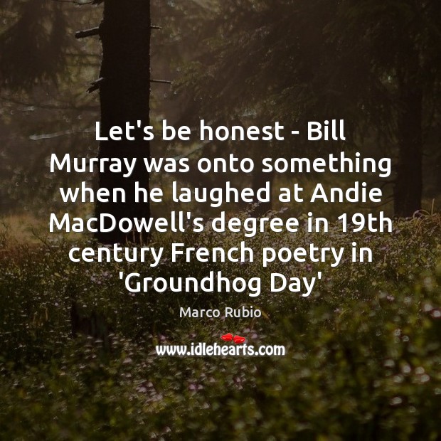 Let’s be honest – Bill Murray was onto something when he laughed Honesty Quotes Image