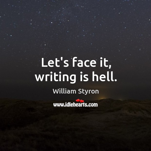 Let’s face it, writing is hell. Image