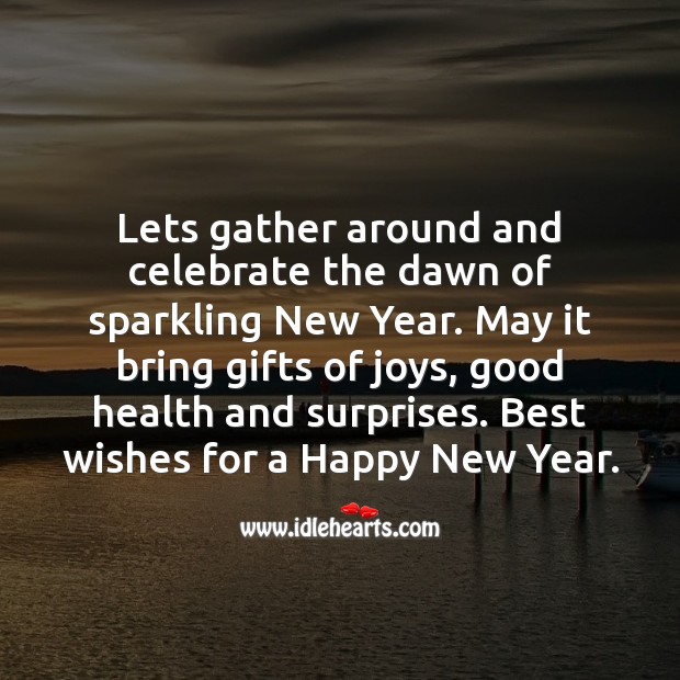 Lets gather around and celebrate the dawn of sparkling New Year. Celebrate Quotes Image
