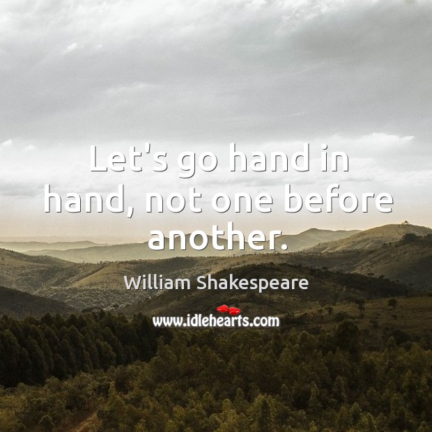 Let’s go hand in hand, not one before another. Image