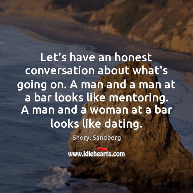 Let’s have an honest conversation about what’s going on. A man and Sheryl Sandberg Picture Quote