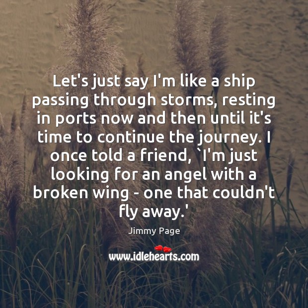 Let’s just say I’m like a ship passing through storms, resting in Jimmy Page Picture Quote