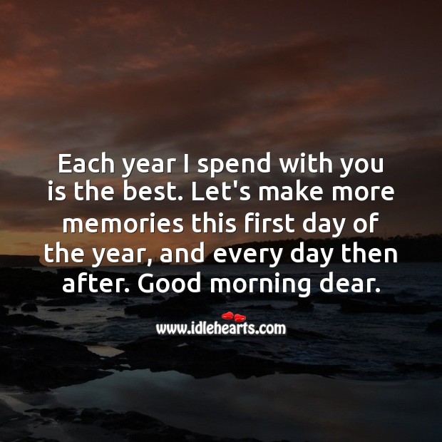 Let’s make more memories this first day of the year, and every day then after. Morning Quotes Image