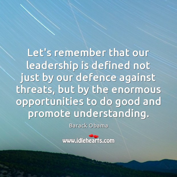 Let’s remember that our leadership is defined not just by our defence Understanding Quotes Image