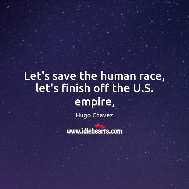 Let’s save the human race, let’s finish off the U.S. empire, Image