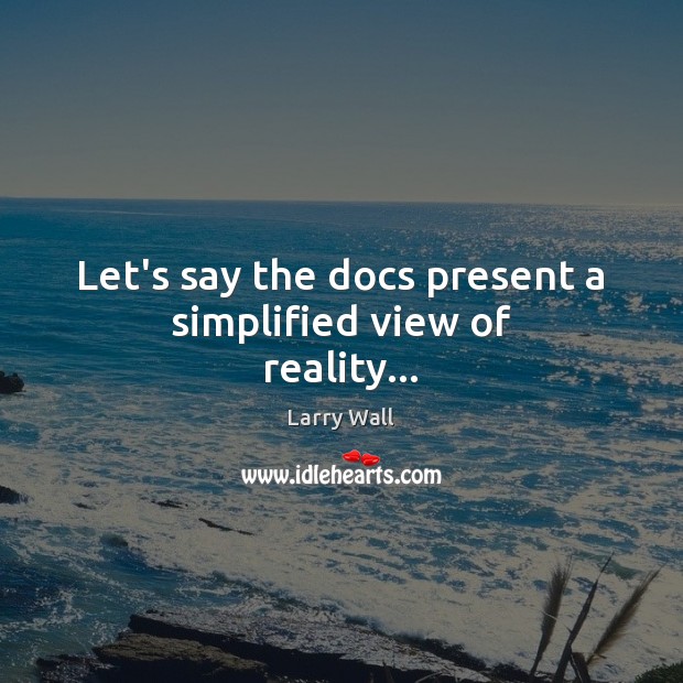 Let’s say the docs present a simplified view of reality… Image