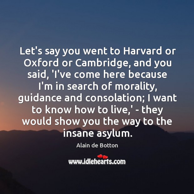 Let’s say you went to Harvard or Oxford or Cambridge, and you Image