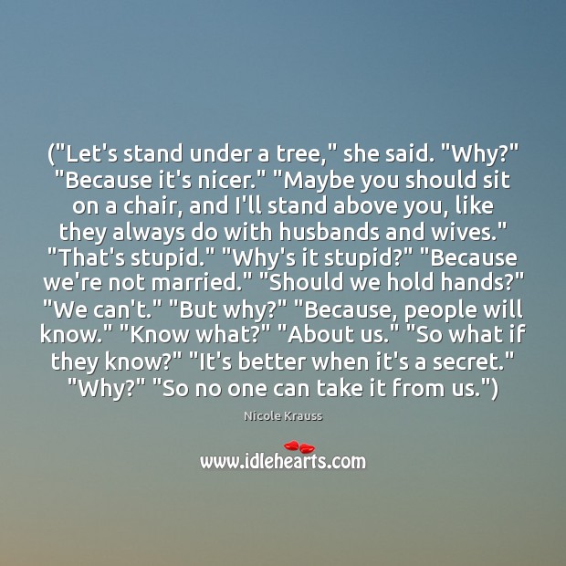 (“Let’s stand under a tree,” she said. “Why?” “Because it’s nicer.” “Maybe Image