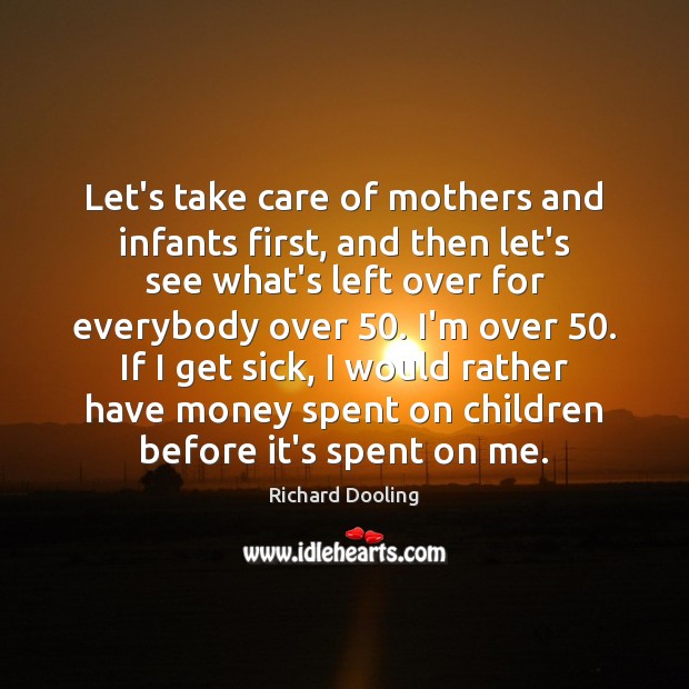 Let’s take care of mothers and infants first, and then let’s see 