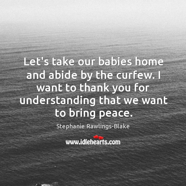 Let’s take our babies home and abide by the curfew. I want Image