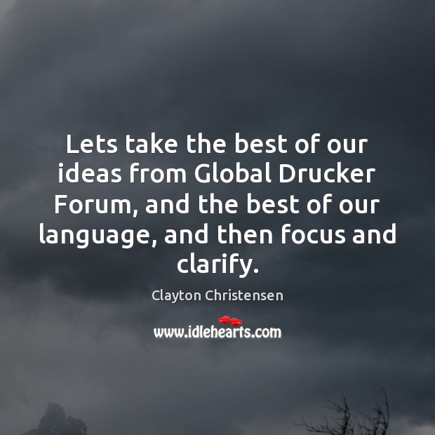 Lets take the best of our ideas from Global Drucker Forum, and Image