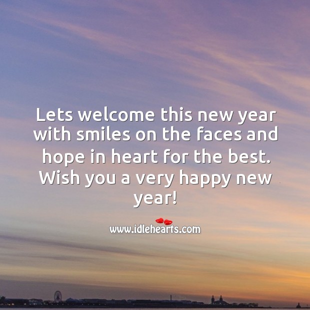 Lets welcome this new year with smiles on the faces and hope in heart. New Year Quotes Image