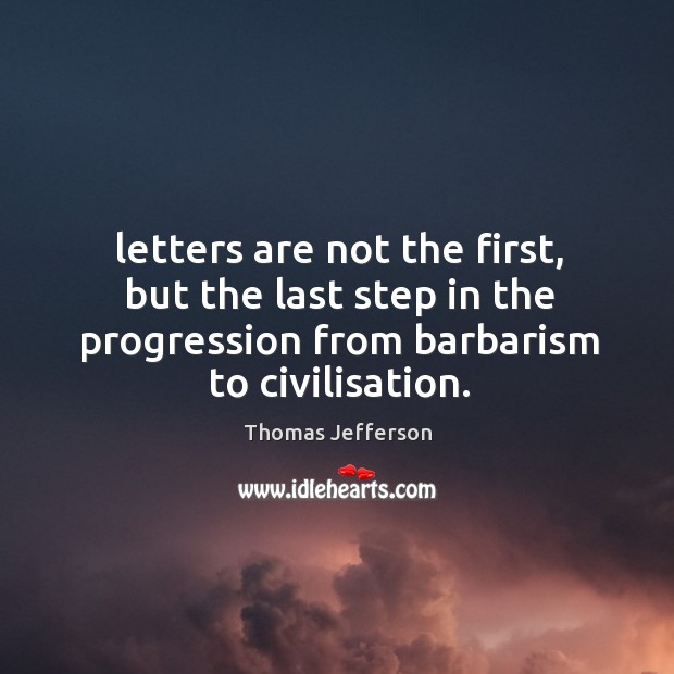 Letters are not the first, but the last step in the progression Image