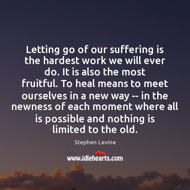 Letting go of our suffering is the hardest work we will ever Image