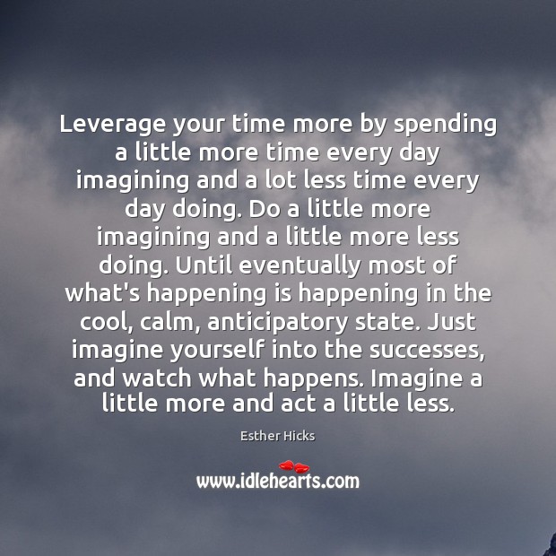 Leverage your time more by spending a little more time every day Image