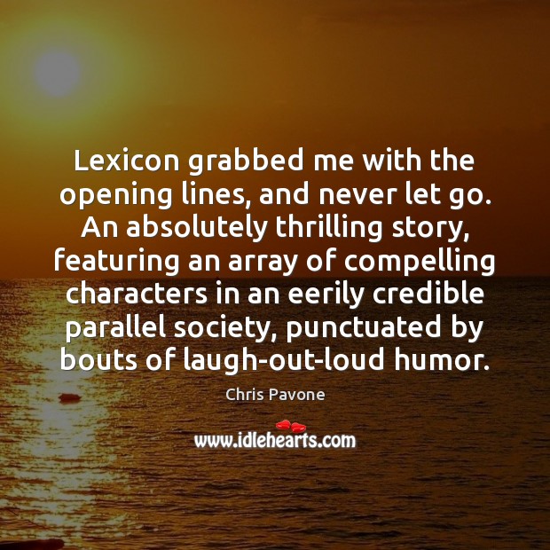 Lexicon grabbed me with the opening lines, and never let go. An Chris Pavone Picture Quote
