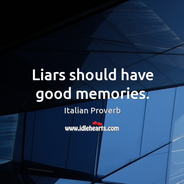Liars should have good memories. Image