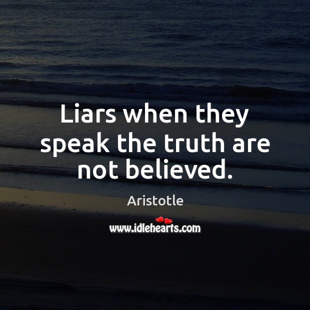 Liars when they speak the truth are not believed. Image