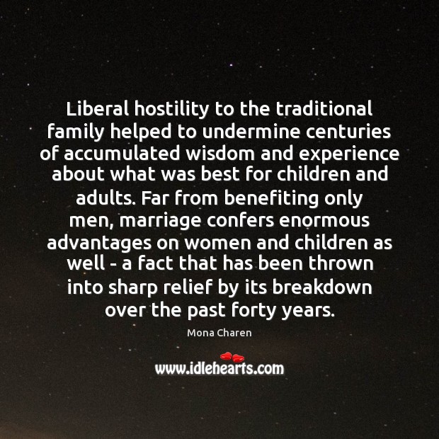 Liberal hostility to the traditional family helped to undermine centuries of accumulated 