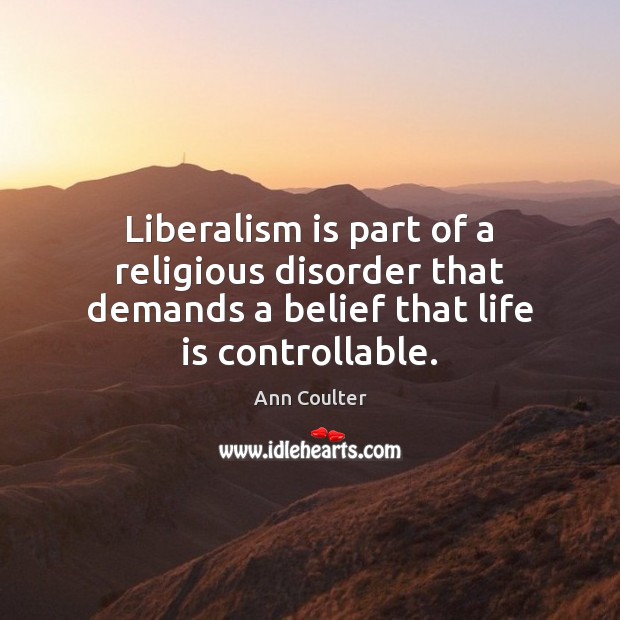Liberalism is part of a religious disorder that demands a belief that Image