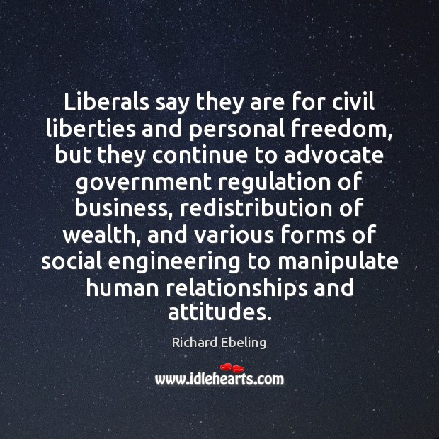 Liberals say they are for civil liberties and personal freedom, but they Image