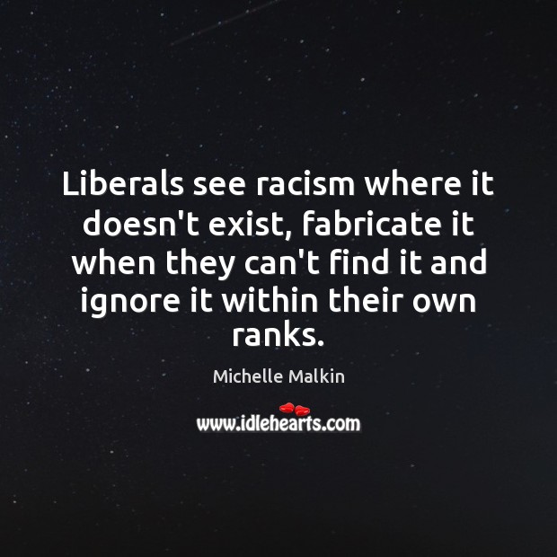 Liberals see racism where it doesn’t exist, fabricate it when they can’t Image