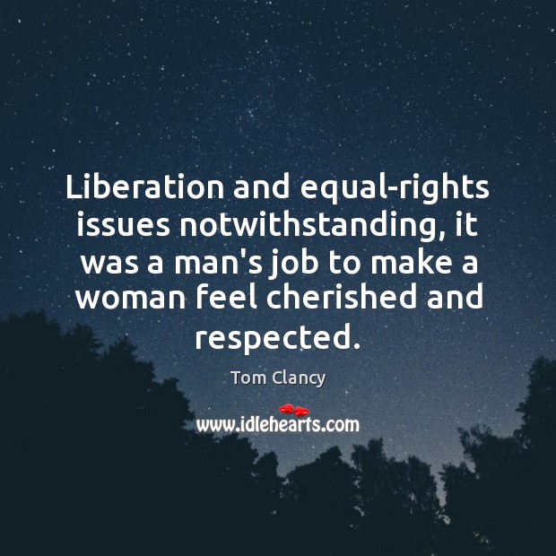 Liberation and equal-rights issues notwithstanding, it was a man’s job to make Tom Clancy Picture Quote