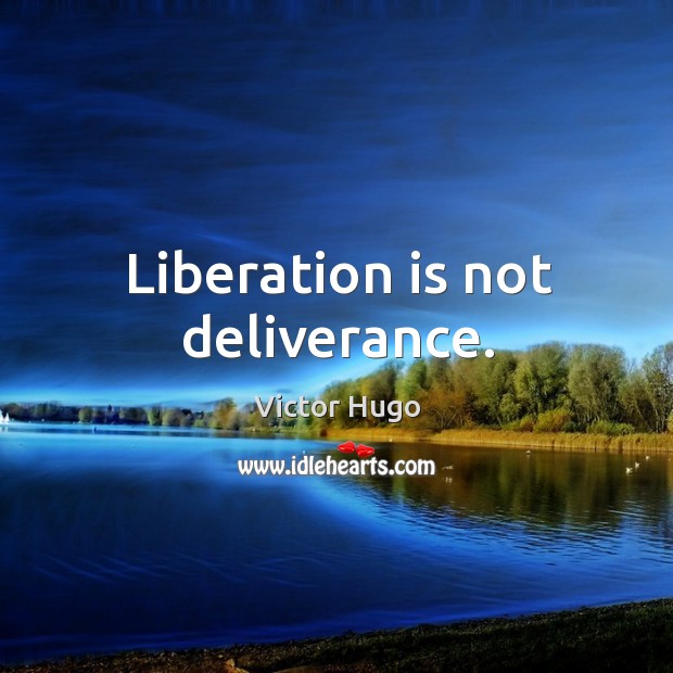Liberation is not deliverance. Image
