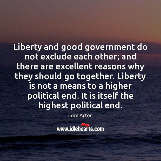 Liberty and good government do not exclude each other; and there are Image