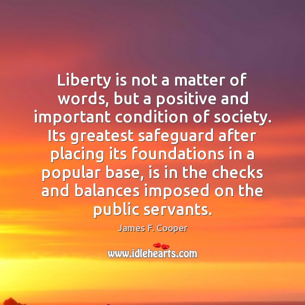 Liberty is not a matter of words, but a positive and important James F. Cooper Picture Quote