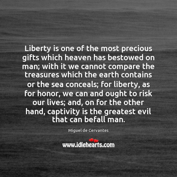 Liberty is one of the most precious gifts which heaven has bestowed Image