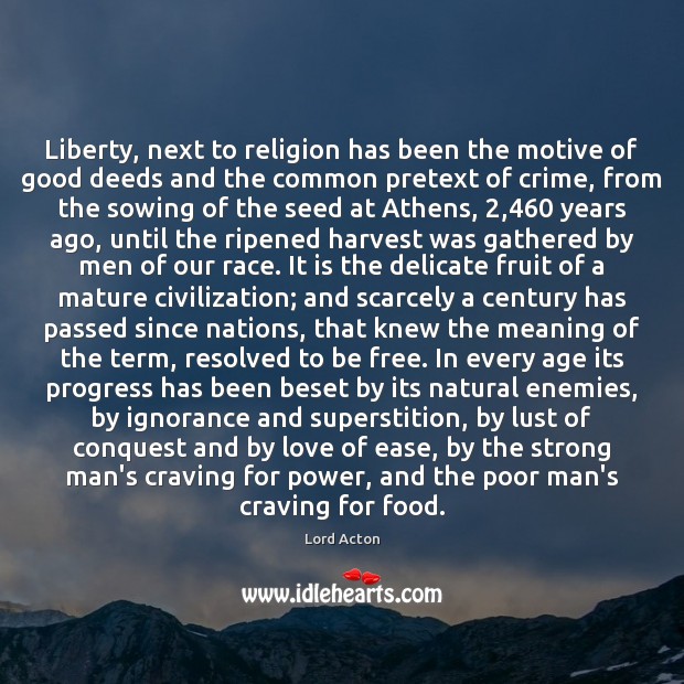 Liberty, next to religion has been the motive of good deeds and Image