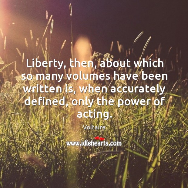 Liberty, then, about which so many volumes have been written is, when Image