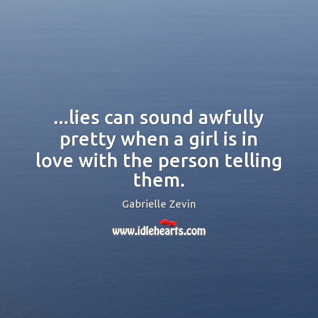 …lies can sound awfully pretty when a girl is in love with the person telling them. Image