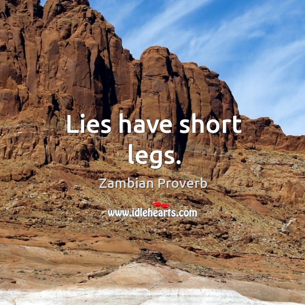 Lies have short legs. Zambian Proverbs Image