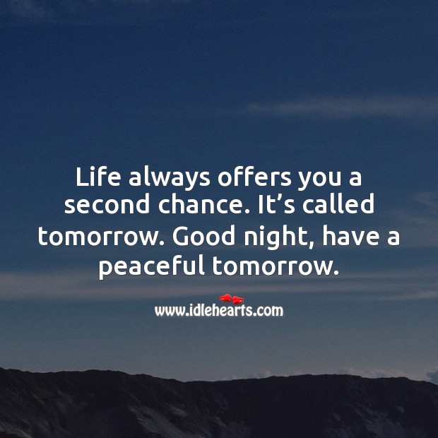 Life always offers you a second chance. It’s called tomorrow. Good night. Good Night Quotes Image