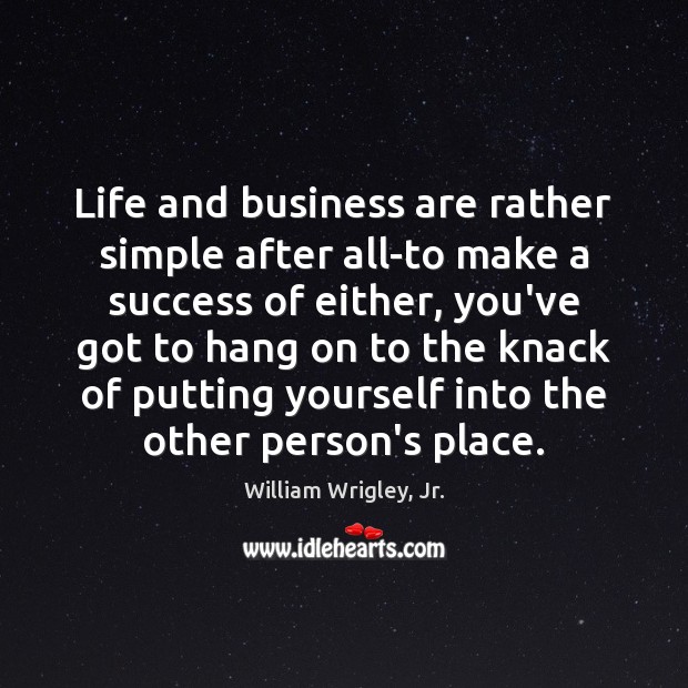 Life and business are rather simple after all-to make a success of Image