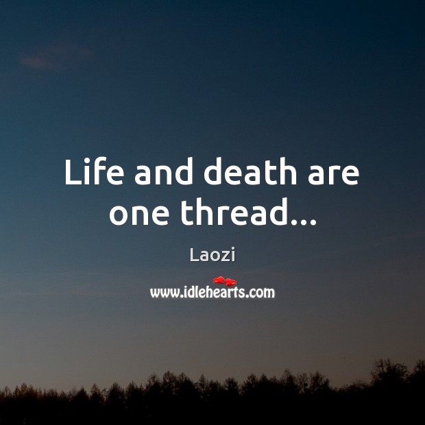 Life and death are one thread… Image