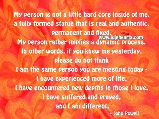 I have suffered and prayed, and i’m different. John Powell Picture Quote
