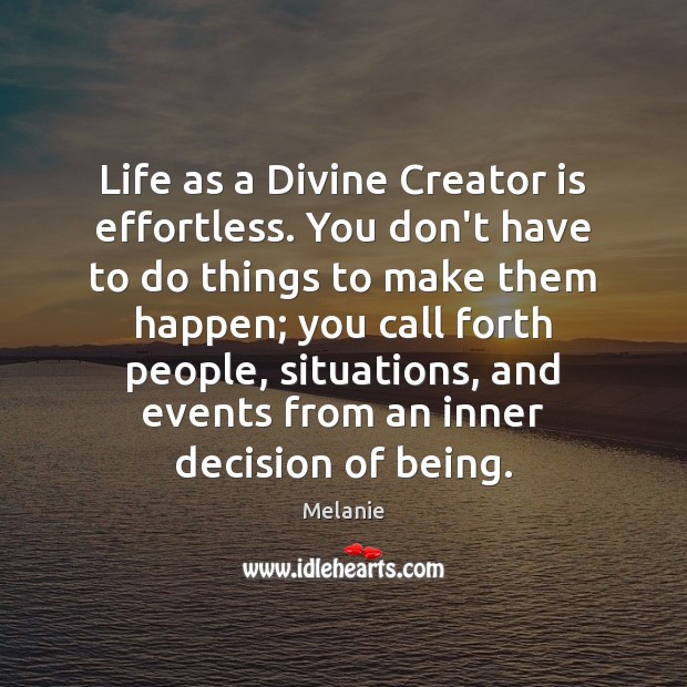 Life as a Divine Creator is effortless. You don’t have to do Image