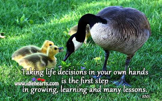 Taking own decisions is the first step in growing. Bns Picture Quote