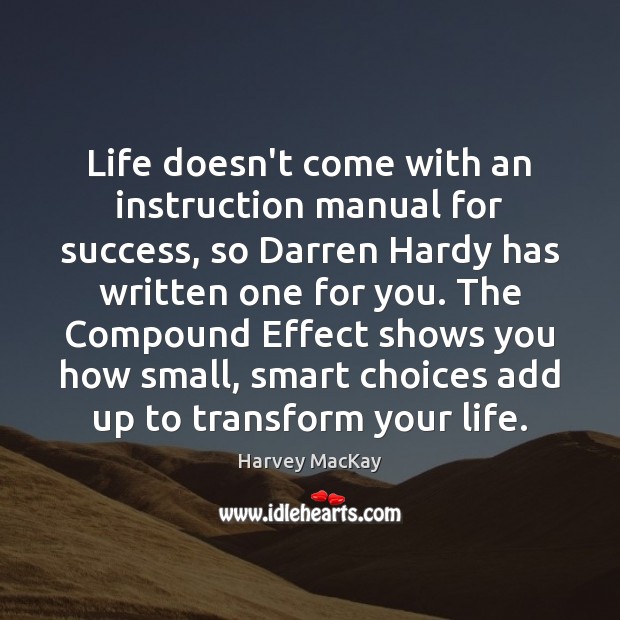 Life doesn’t come with an instruction manual for success, so Darren Hardy Harvey MacKay Picture Quote