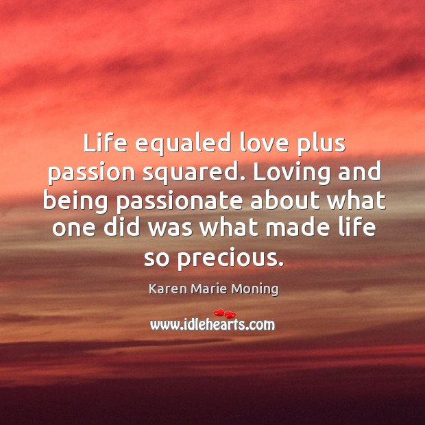 Life equaled love plus passion squared. Loving and being passionate about what Image