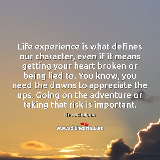 Life experience is what defines our character, even if it means getting Image