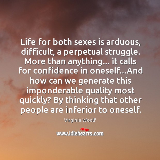 Life for both sexes is arduous, difficult, a perpetual struggle. More than Image