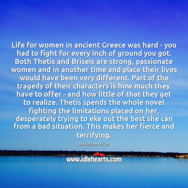Life for women in ancient Greece was hard – you had to Madeline Miller Picture Quote