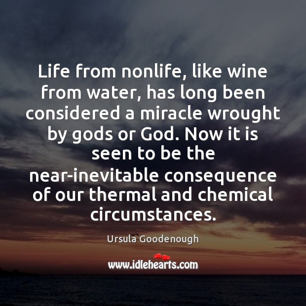 Life from nonlife, like wine from water, has long been considered a Image