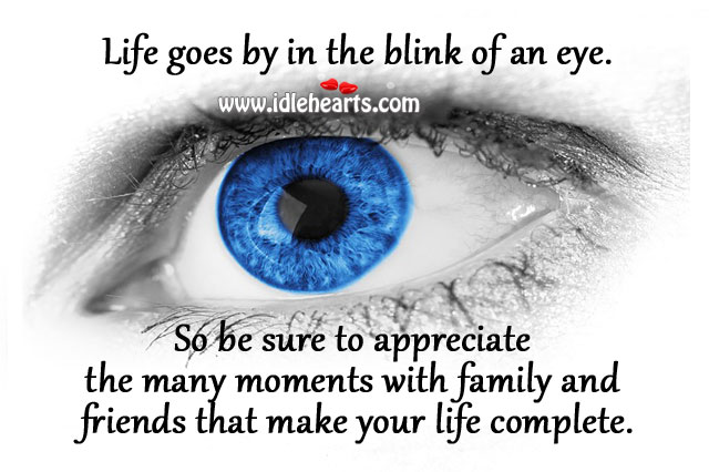 Life goes by in the blink of an eye. Image