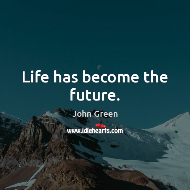 Life has become the future. Image