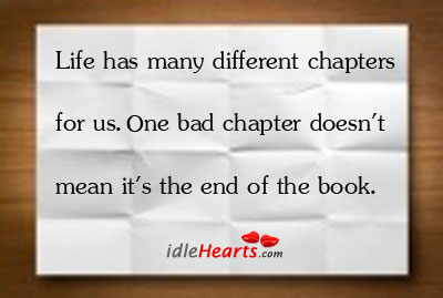Life has many different chapters for us. One bad chapter Image